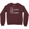 it's colombia not columbia Crewneck Sweatshirt