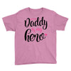 Daddy is my Hero Baby Girl Youth Tee
