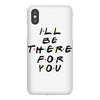 I'll Be There For You iPhoneX