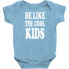 be like the cool kids Baby Onesie