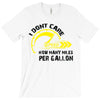 I Don't Care How Many Miles Per Gallon T-Shirt