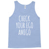 check your ego amigo Tank Top