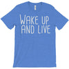 wake up and live T-Shirt