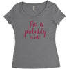 this is probably wine Women's Triblend Scoop T-shirt