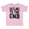outlaws to the end 3 Toddler T-shirt