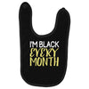 i'm black every month Baby Bibs