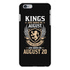 Kings Are Born In August But The Real Kings Are Born On August 20 iPhone 6/6s Plus Case