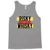 risky after whisky Tank Top