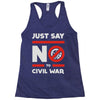 say no to civil war Racerback Tank