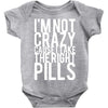 i'm not crazy cause i take the right pills Baby Onesie