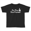 One More Beer Please Toddler T-shirt