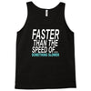 faster than the speed of something slower Tank Top