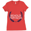 behold fartacus Ladies Fitted T-Shirt