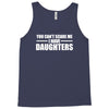 you can't scare me i have daughters Tank Top