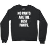 no pants are the best pants Crewneck Sweatshirt