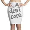 i don't care Pencil Skirts