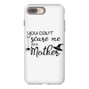 you can't scare me i'm a mother iPhone 8 Plus