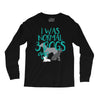 I WAS NORMAL 3 DOGS AGO Long Sleeve Shirts