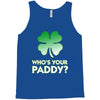 who is your paddy copy Tank Top