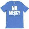 no mercy T-Shirt