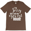 i'm sorry did i roll ... T-Shirt