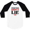 friends don't lie 3/4 Sleeve Shirt