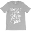 Love You To The Moon And Back T-Shirt
