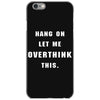 Hang On Let Me Overthink This iPhone 6/6s Case