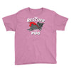 rescued by pug Youth Tee