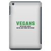 Vegans We're Not Crazy We're Just From The Future iPad Mini