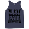 Just One More Pair I Promise Tank Top