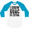 i know guac is extra 3/4 Sleeve Shirt