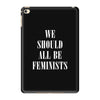 We Should All Be Feminists iPad Mini 4