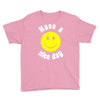have a nice day Youth Tee