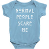 normal people scare me Baby Onesie