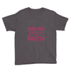 Feed Me and Tell Me I'm Pretty Youth Tee