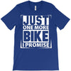 Just One More Bike I Promise T-Shirt