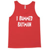 i bummed batman Tank Top