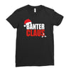 banter claus funny Ladies Fitted T-Shirt