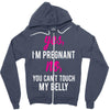 Yes I Am Pregnant No You Can't Touch My Belly Zipper Hoodie
