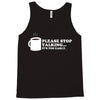 please stop talking it's too early coffee Tank Top