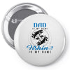 Dad is my Name Fishing Is My Game Pin-back button