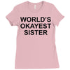 worl'd okayest sister Ladies Fitted T-Shirt