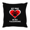 my dog is my valentine (2) Throw Pillow