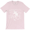 astronauts need their space T-Shirt