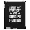 Surely Not Everybody Was Kung Fu Fighting iPad 3 and 4 Case