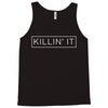 killin' it Tank Top