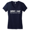 here i am! Women's V-Neck T-Shirt