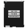 Say Tes to New Adventures iPad 3 and 4 Case