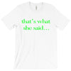 that&rsquo;s what she said t shirt the funny office tee T-Shirt